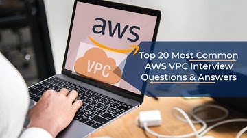 Top 20 Most Common AWS VPC Interview Questions & Answers