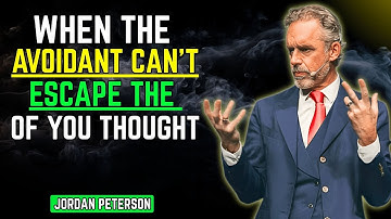 WHEN THE AVOIDANT CAN’T ESCAPE THE THOUGHT OF YOU | Jordan Peterson Motivational Speech