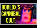 Roblox Has a "Cannibal Cult"...