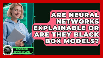 Are Neural Networks Explainable or Are They Black Box Models?
