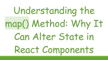 Understanding the map() Method: Why It Can Alter State in React Components