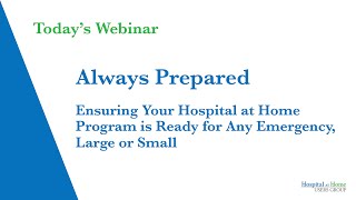 Always Prepared: Ensuring Your Hospital at Home Program is Ready for Any Emergency, Large or Small