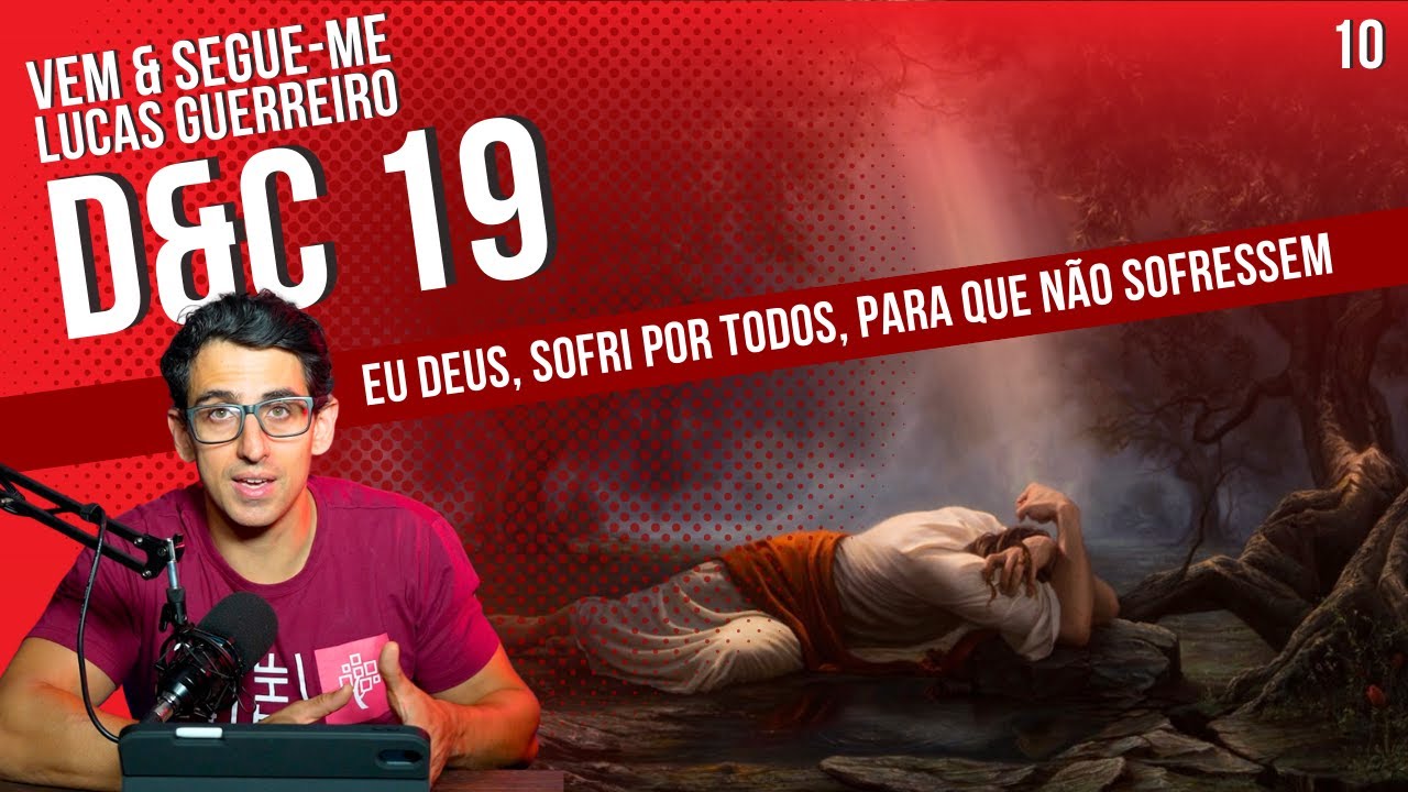 Vem e Segue-me - Arrepender-se ou sofrer, o que você quer? - Doutrina e Convênios 19