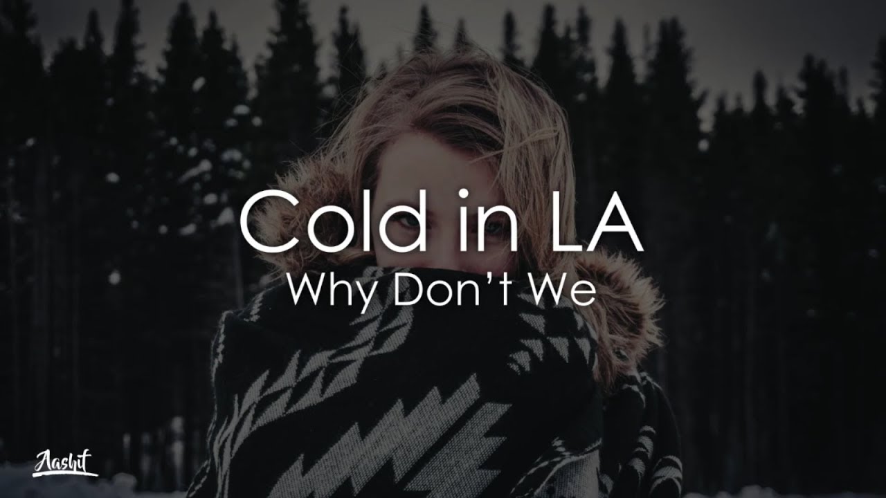 Why Dont We   Cold In LA Lyrics  Lyric Video