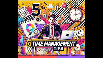 5 Time Management Tips to Boost Your Productivity 2024