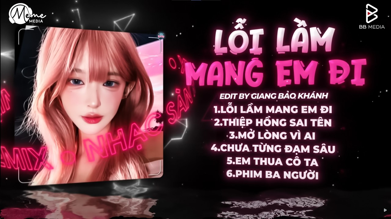 Lỗi Lầm Mang Em Đi Remix (Bản Hot TikTok) - Lầm Lỗi Em Đã Mang Đi Còn Dày Vò Trong Tâm Trí Anh