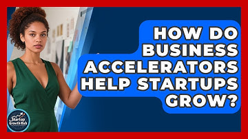 How Do Business Accelerators Help Startups Grow? | The Startup Growth Hub News