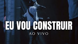 Felipe Rodrigues - Eu vou construir | Ao Vivo