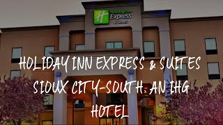 Holiday Inn Express & Suites Sioux City-South, an IHG Hotel Review - Sioux City , United States of A