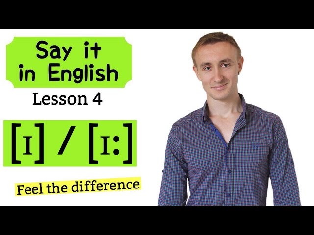 Say it in English # 4. Звуки [i] - [i:] и их сравнение. Идиомы