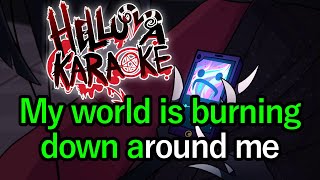 My World Is Burning Down Around Me - Helluva Boss Karaoke