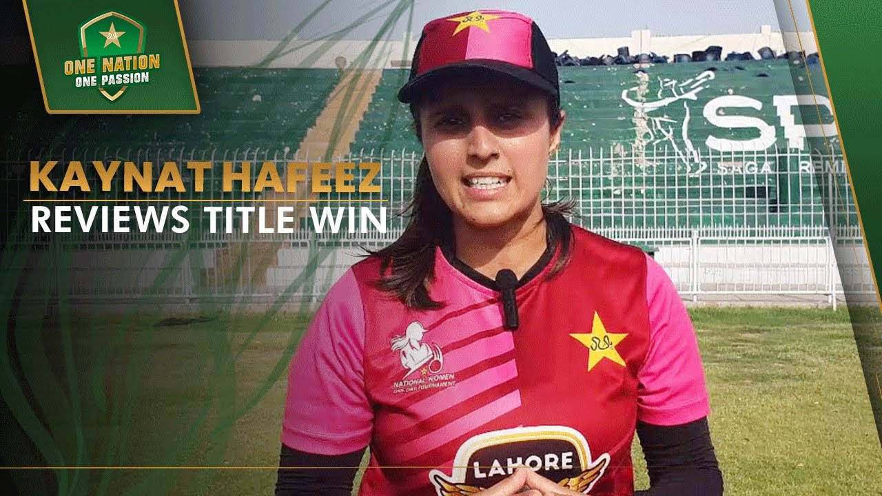 Kaynat Rafiq Lahore Women's Captain Kaynat Hafeez reviews title win | National Women ...