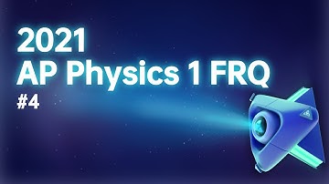 2021 AP Physics 1 FRQ#4 Full Video Solution