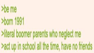 "Be me, Born 1991" - A Greentext Story