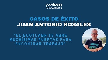 Entrevista a Juan Antonio Rosales, alumno del Bootcamp Fullstack Web Developer