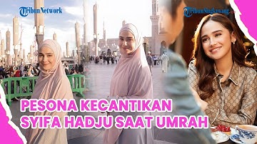 Visual Syifa Hadju Berhijab saat Umrah Bikin El Rumi Auto Bucin