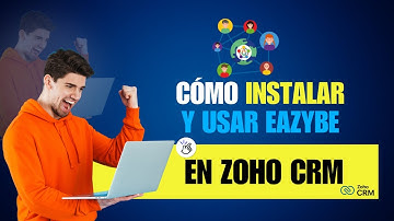 Cómo instalar y usar Eazybe en Zoho CRM #eazybe #ZOHO