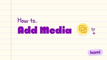 Kami Add Media Tool | Insert Images, Videos & Graphic Organizers