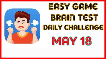 Easy Game Brain Test Daily Challenge May 18 2020 Stage 1,2,3 Solution