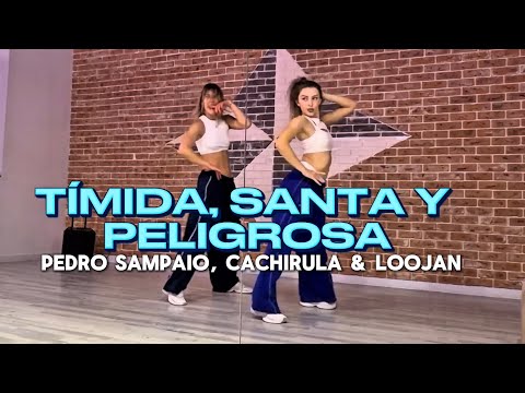 PEDRO SAMPAIO, CACHIRULA & LOOJAN - TÍMIDA, SANTA Y PELIGROSA | Dance Choreo 