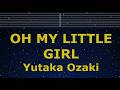 Karaoke♬ OH MY LITTLE GIRL - Yutaka Ozaki 【No Guide Melody】 Instrumental, Lyric Romanized