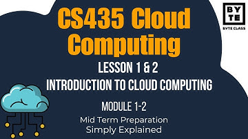 CS435 Cloud Computing | Lecture 1 & 2 | Mid Term Preparation | Byte Class