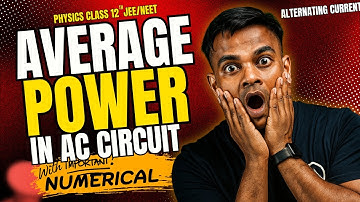 L-14 ⚡ Average Power in AC Circuit | Class 12 Physics Alternating Current | JEE & NEET
