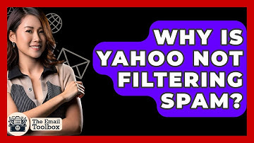 Why Is Yahoo Not Filtering Spam? - TheEmailToolbox.com