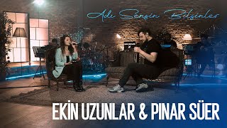 Ekin Uzunlar & Pınar Süer  - Adı Sensin Bilsinler