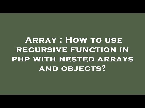 Array : How to use recursive function in php with nested arrays and objects?