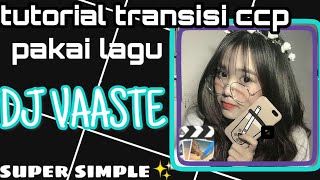 Tutorial transisi ccp pakai lagu DJ VAASTE super simple