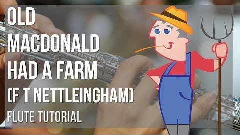 How to play Old MacDonald Had A Farm by F T Nettleingham on Flute (Tutorial)
