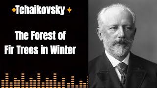 |Tchaikovsky| [The Forest of Fir Trees in Winter]