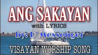 ANG SAKAYAN LYRICS || D’MESSENGER || VISAYAN WORSHIP SONG