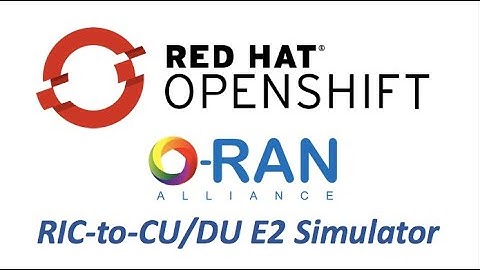 O-RAN - Near Real Time RIC & CU/DU E2 Interface Simulator on Red Hat OpenShift