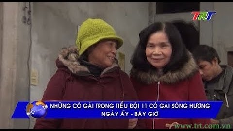 Những Cô gái trong Tiểu đội 11 cô gái sông Hương, ngày ấy - bây giờ