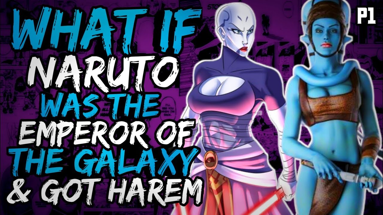 What if Naruto was the Emperor of the Galaxy & Got Harem? (NarutoxStarwars) (( Part 1 ))