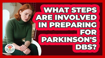 What Steps Are Involved In Preparing For Parkinson
