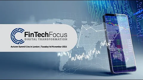Fintech Focus: Digital Transformation Summit - London, 1 November 2022