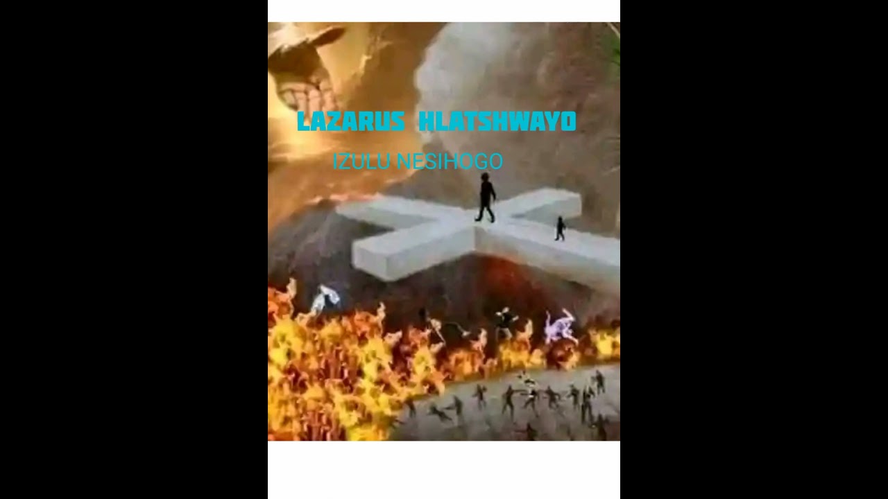 Lazarus Hlatshwayo - imilingo nokusonta nokungafuni ukusindiswa kwamhlolela esihogweni.