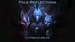 Pale Reflections: Cutting Class (4)
