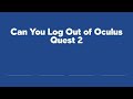 Can You Log Out of Oculus Quest 2