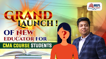 Grand Launch Of New Educator For CMA COURSE Students | MEPL- Mohit Agarwal