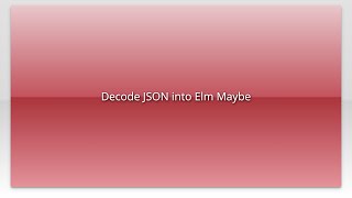 Decode JSON into Elm Maybe Information