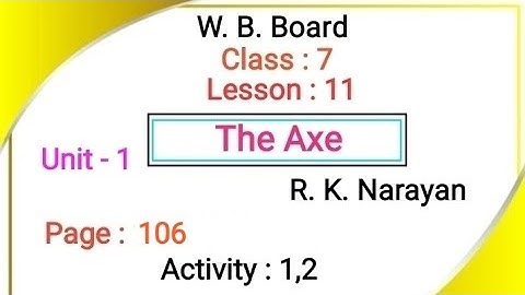 class 7 english lesson 11 the axe activity 1,2 . r. k. narayan.