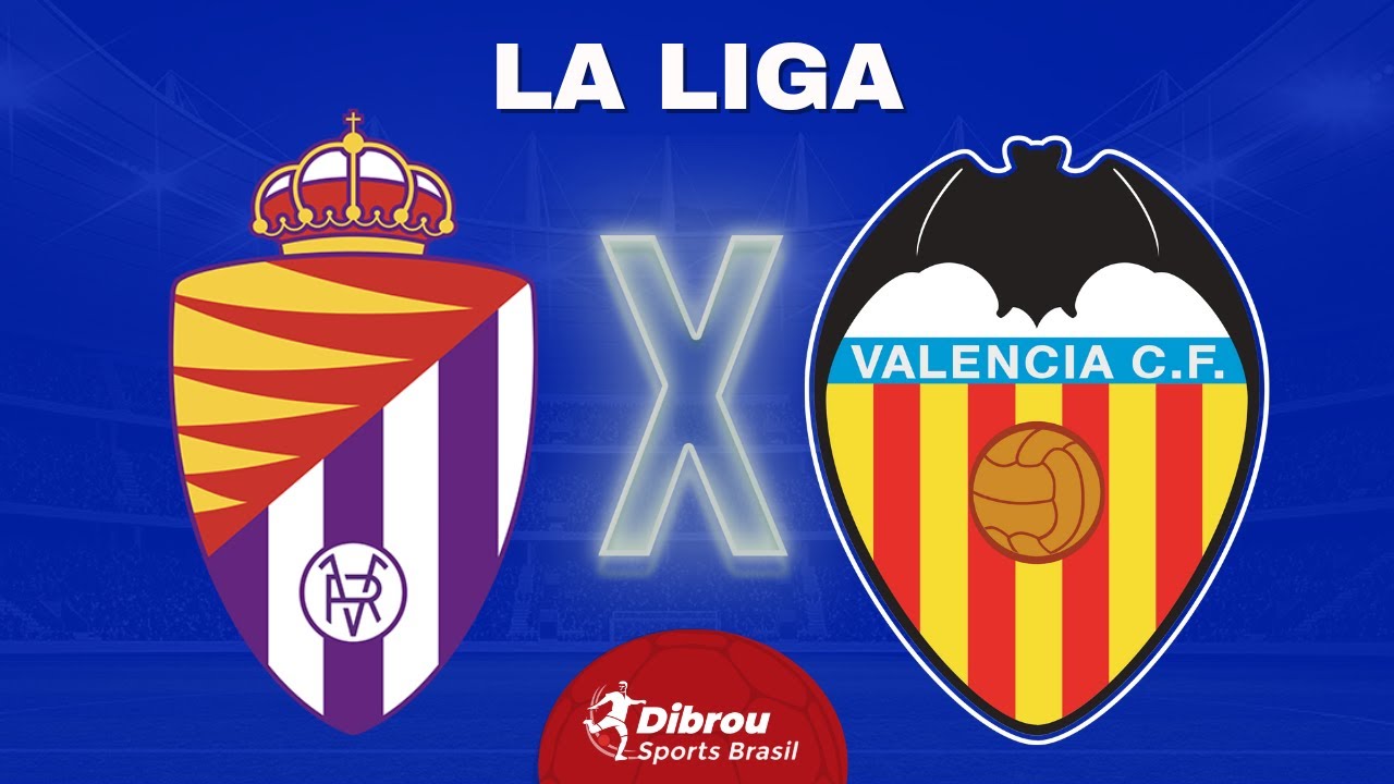 REAL VALLADOLID X VALENCIA AO VIVO LA LIGA DIRETO DO ESTÁDIO | RODADA ...