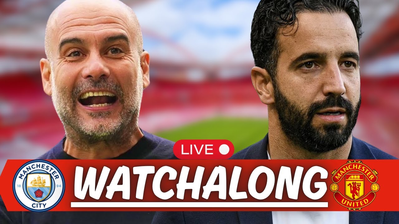 🔴 LIVE: Manchester Derby Watchalong | Man United vs Man City Premier League 2025
