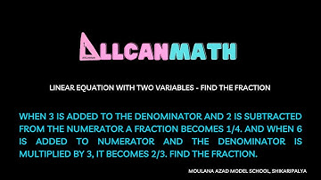 Word Problem 3 : Linear Equation with two variable - Find the Fraction