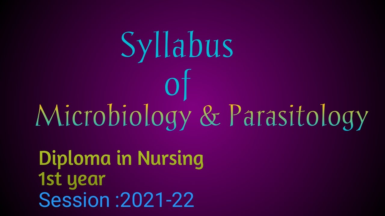Syllabus of Microbiology & Parasitology. Diploma in nursing (1st year).