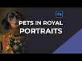 Pets in ROYAL Portraits Photoshop Trick